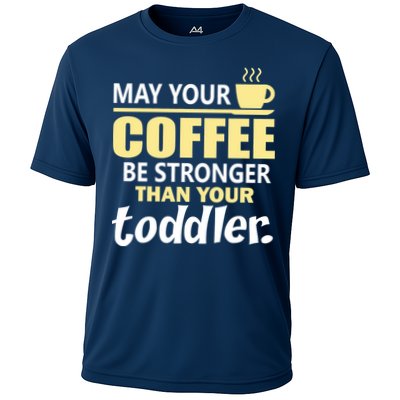 Coffee Mom - May Your Coffee Be Stronger Than Your Toddler Performance Shirt