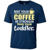 Coffee Mom - May Your Coffee Be Stronger Than Your Toddler Cooling Performance Crew T-Shirt