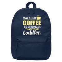 Coffee Mom - May Your Coffee Be Stronger Than Your Toddler 16 in Basic Backpack
