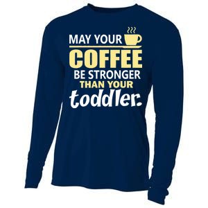 Coffee Mom - May Your Coffee Be Stronger Than Your Toddler Cooling Performance Long Sleeve Crew