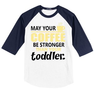 Coffee Mom - May Your Coffee Be Stronger Than Your Toddler Baseball Sleeve Shirt