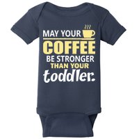 Coffee Mom - May Your Coffee Be Stronger Than Your Toddler Baby Bodysuit