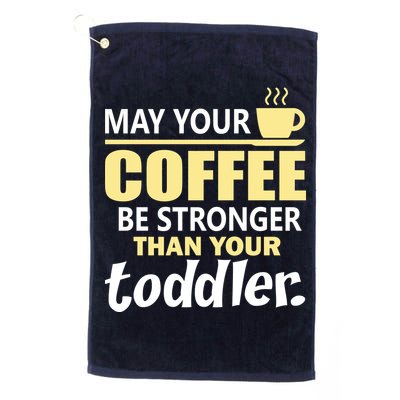 Coffee Mom - May Your Coffee Be Stronger Than Your Toddler Golf Towel