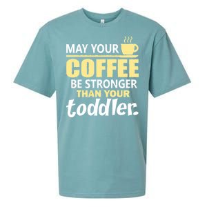 Coffee Mom - May Your Coffee Be Stronger Than Your Toddler Sueded Cloud Jersey T-Shirt