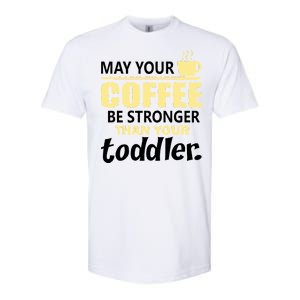 Coffee Mom - May Your Coffee Be Stronger Than Your Toddler Softstyle CVC T-Shirt