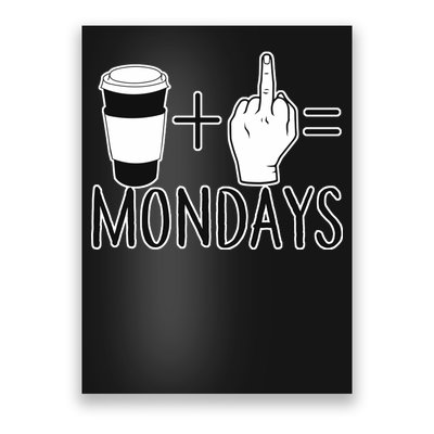 Coffee Plus Middle Finger Equals Monday Poster