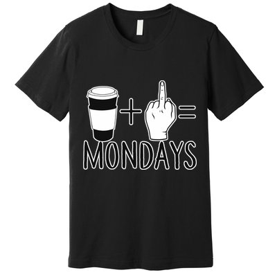 Coffee Plus Middle Finger Equals Monday Premium T-Shirt
