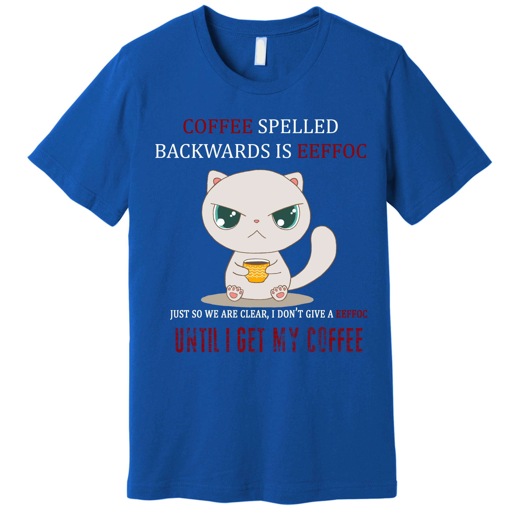 Coffee Spelled Backwards EEFOC Premium T-Shirt