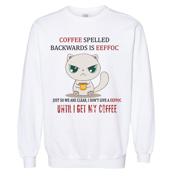 Coffee Spelled Backwards EEFOC Garment-Dyed Sweatshirt