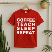 Coffee Teach Sleep Repeat T-Shirt