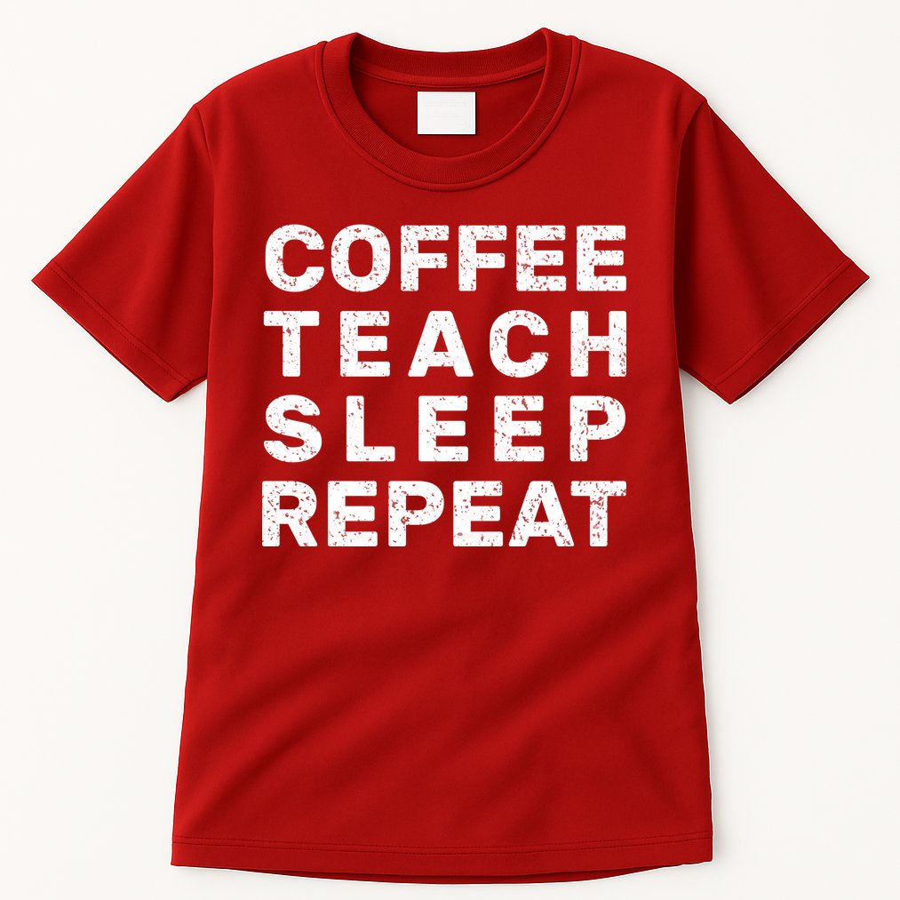 Coffee Teach Sleep Repeat Tall T-Shirt