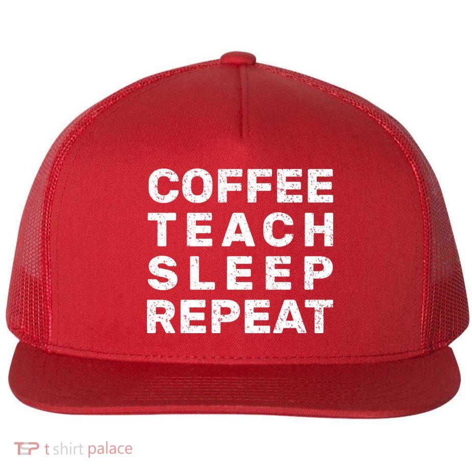 Coffee Teach Sleep Repeat Flatbill Hat