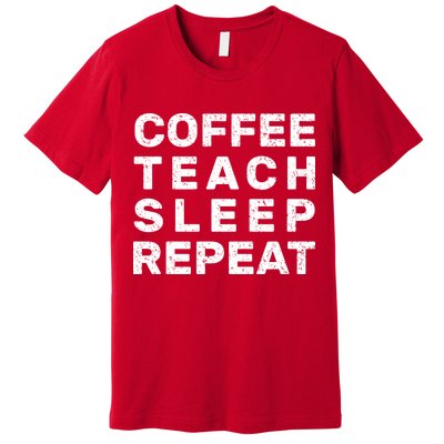 Coffee Teach Sleep Repeat Premium T-Shirt