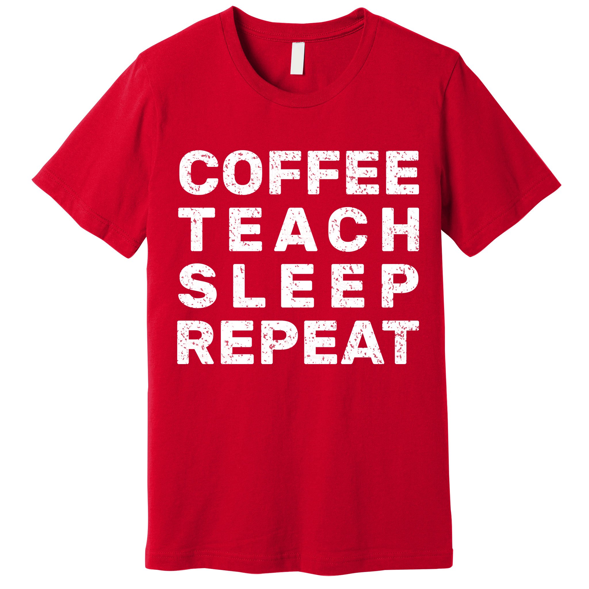 Coffee Teach Sleep Repeat Premium T-Shirt