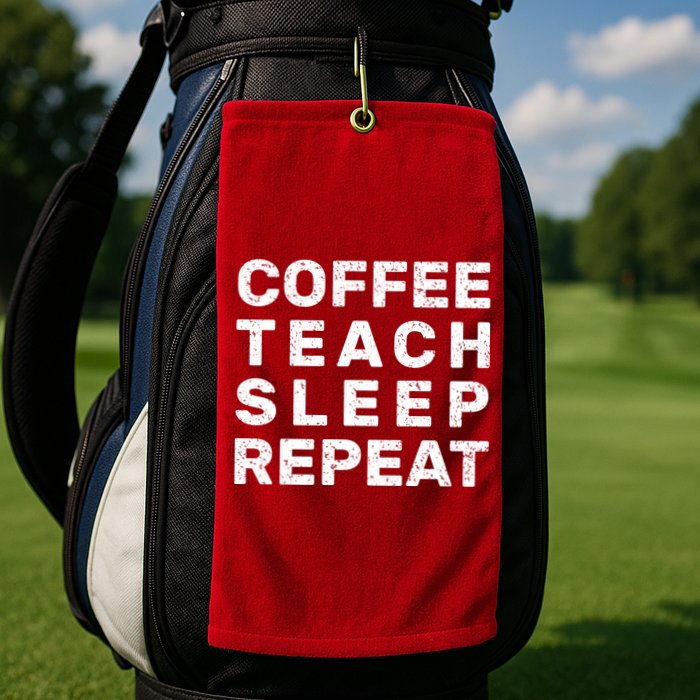 Coffee Teach Sleep Repeat Golf Towel
