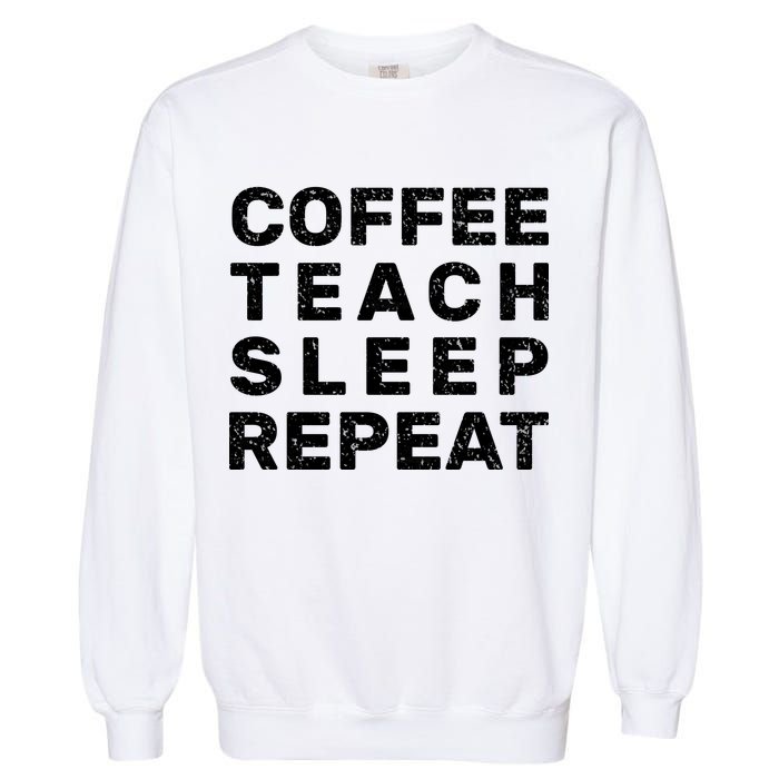 Coffee Teach Sleep Repeat Garment-Dyed Sweatshirt