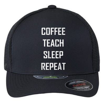 Coffee Teach Sleep Repeat Funny Teacher Flexfit Unipanel Trucker Cap