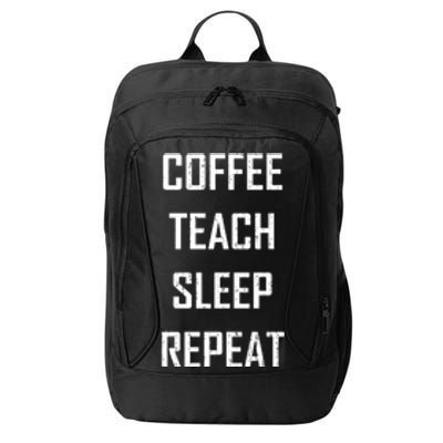 Coffee Teach Sleep Repeat Funny Teacher City Backpack