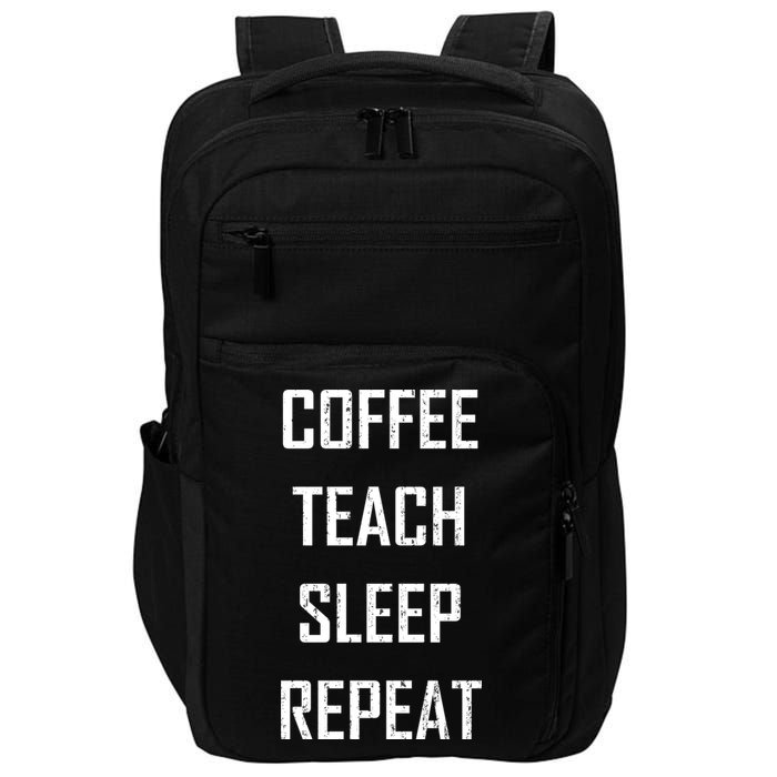 Coffee Teach Sleep Repeat Funny Teacher Impact Tech Backpack