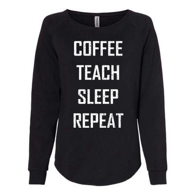 Coffee Teach Sleep Repeat Funny Teacher Womens California Wash Sweatshirt