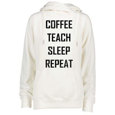 Coffee Teach Sleep Repeat Funny Teacher Womens Funnel Neck Pullover Hood