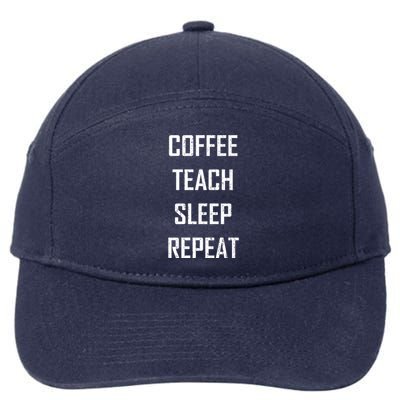 Coffee Teach Sleep Repeat Funny Teacher 7-Panel Snapback Hat