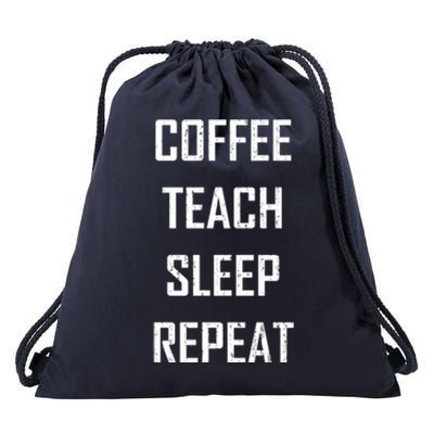 Coffee Teach Sleep Repeat Funny Teacher Drawstring Bag