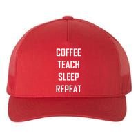 Coffee Teach Sleep Repeat Funny Teacher Yupoong Adult 5-Panel Trucker Hat