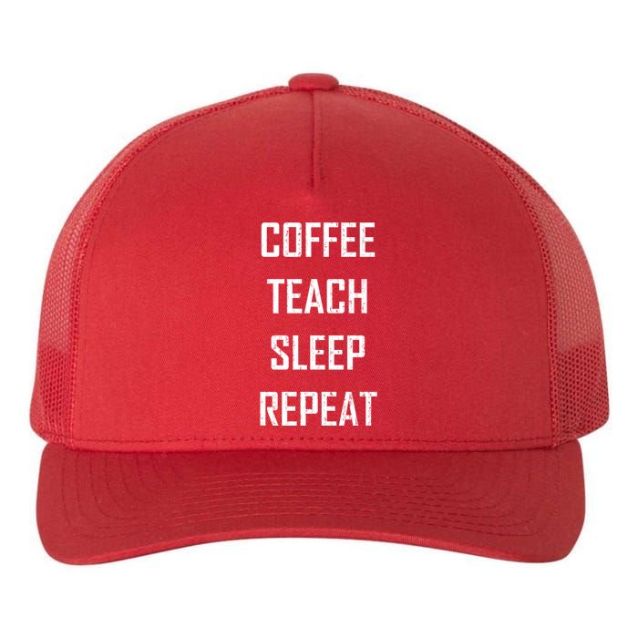 Coffee Teach Sleep Repeat Funny Teacher Yupoong Adult 5-Panel Trucker Hat