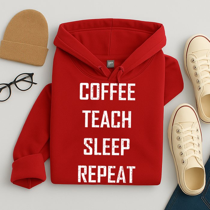 Coffee Teach Sleep Repeat Funny Teacher Hoodie