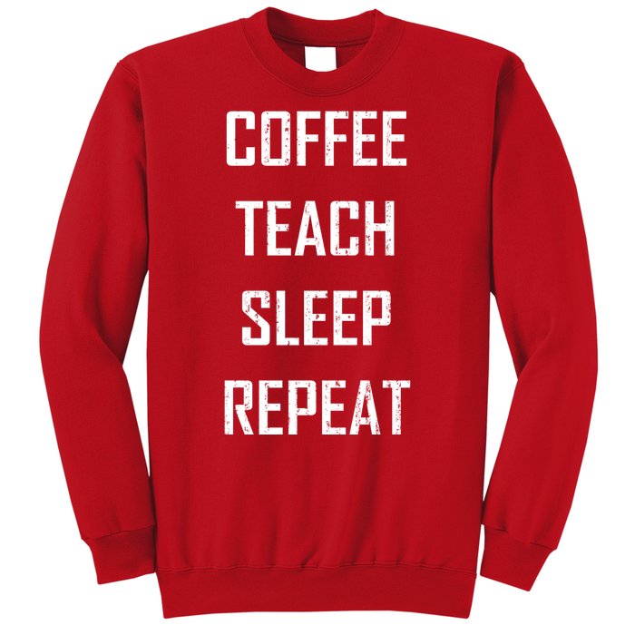 Coffee Teach Sleep Repeat Funny Teacher Sweatshirt