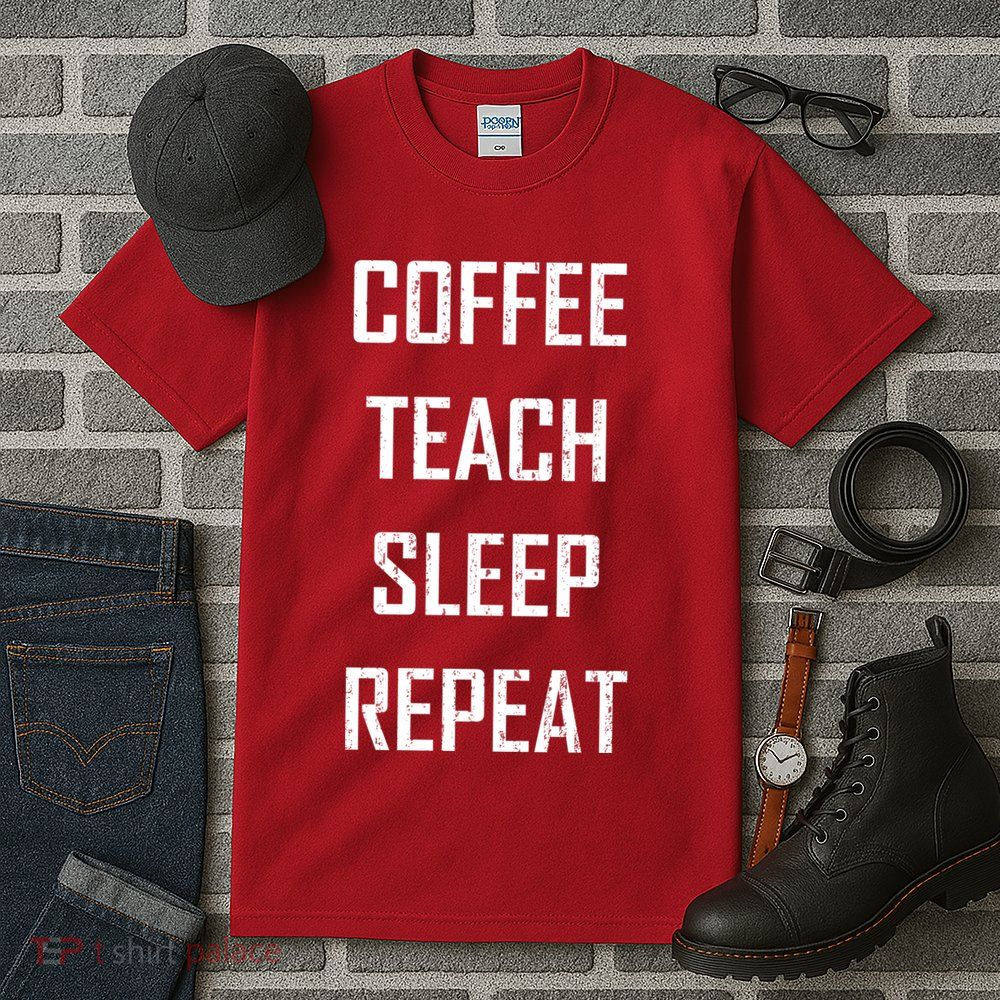 Coffee Teach Sleep Repeat Funny Teacher Tall T-Shirt