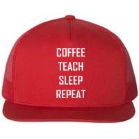 Coffee Teach Sleep Repeat Funny Teacher Flat Bill Trucker Hat