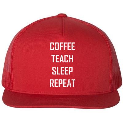 Coffee Teach Sleep Repeat Funny Teacher Flat Bill Trucker Hat