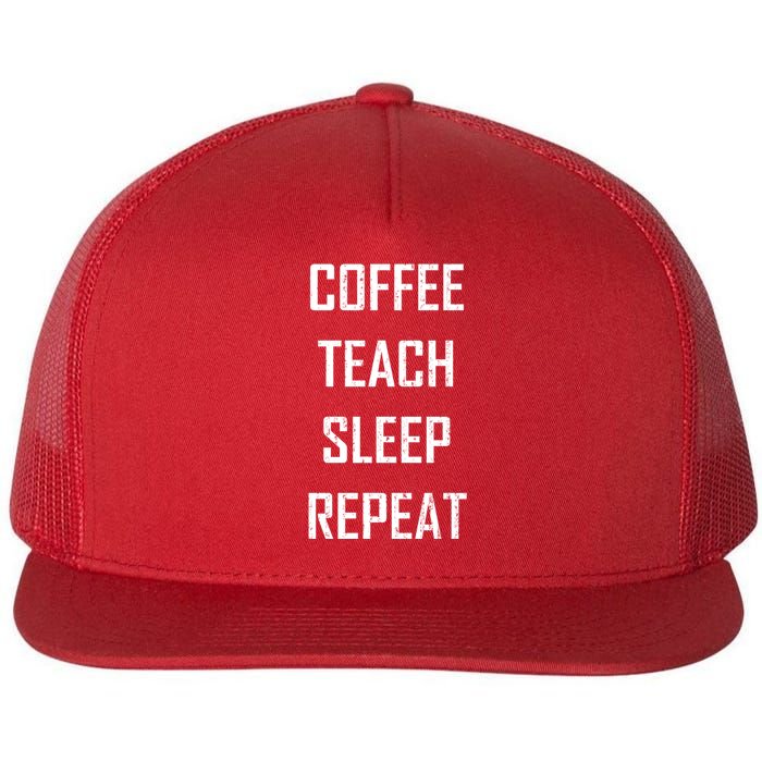 Coffee Teach Sleep Repeat Funny Teacher Flat Bill Trucker Hat