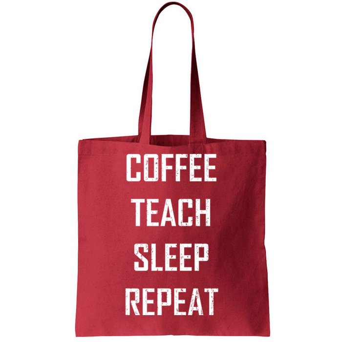 Coffee Teach Sleep Repeat Funny Teacher Tote Bag