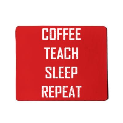 Coffee Teach Sleep Repeat Funny Teacher Mousepad