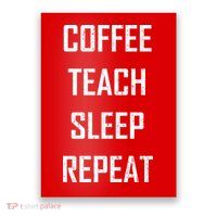 Coffee Teach Sleep Repeat Funny Teacher Poster