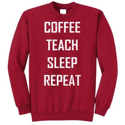 Coffee Teach Sleep Repeat Funny Teacher Tall Sweatshirt