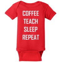 Coffee Teach Sleep Repeat Funny Teacher Baby Bodysuit