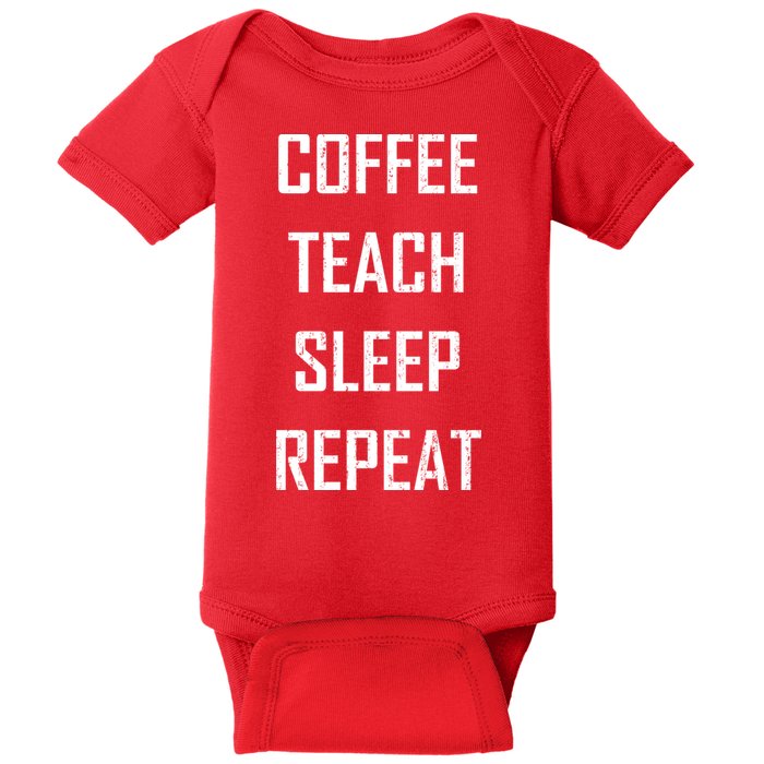 Coffee Teach Sleep Repeat Funny Teacher Baby Bodysuit