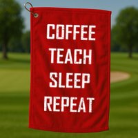 Coffee Teach Sleep Repeat Funny Teacher Golf Towel