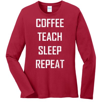 Coffee Teach Sleep Repeat Funny Teacher Ladies Long Sleeve Shirt