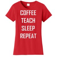 Coffee Teach Sleep Repeat Funny Teacher Women's T-Shirt