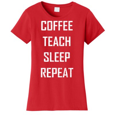 Coffee Teach Sleep Repeat Funny Teacher Women's T-Shirt