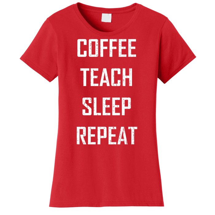 Coffee Teach Sleep Repeat Funny Teacher Women's T-Shirt