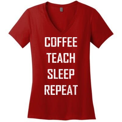 Coffee Teach Sleep Repeat Funny Teacher Women's V-Neck T-Shirt