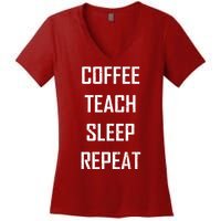 Coffee Teach Sleep Repeat Funny Teacher Women's V-Neck T-Shirt