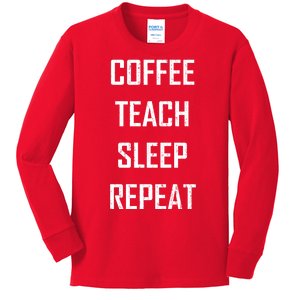 Coffee Teach Sleep Repeat Funny Teacher Kids Long Sleeve Shirt