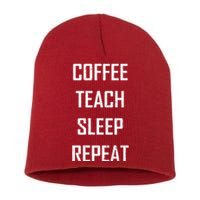 Coffee Teach Sleep Repeat Funny Teacher Short Acrylic Beanie